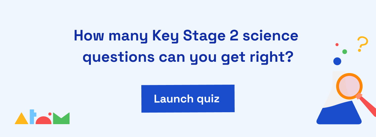 How many Key Stage 2 science questions can you get right? Launch quiz